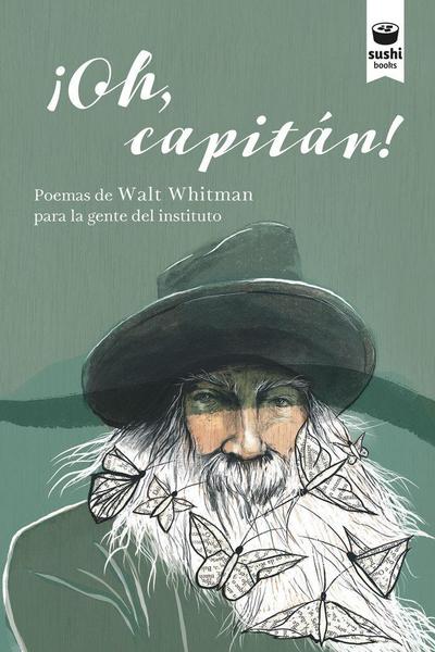 Whitman, W: ¡Oh, capitán! : poemas de Walt Whitman para la g