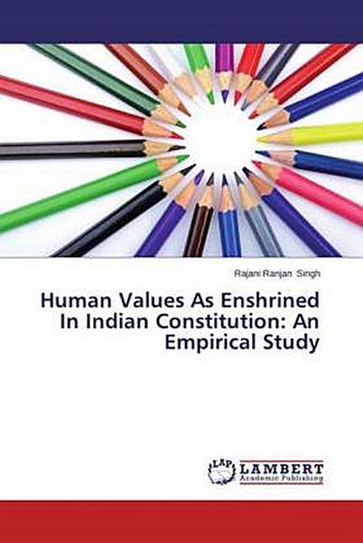 Human Values As Enshrined In Indian Constitution: An Empirical Study
