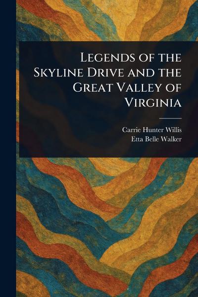 Legends of the Skyline Drive and the Great Valley of Virginia