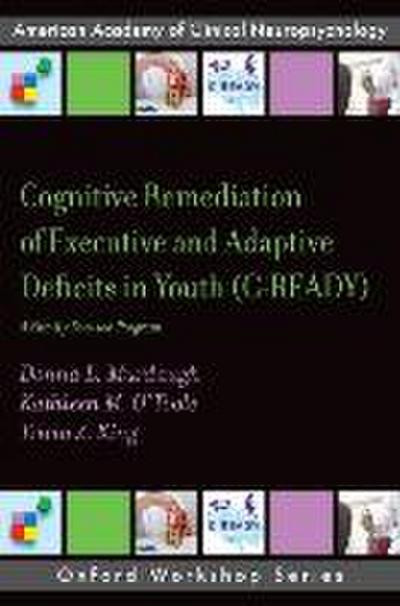 Cognitive Remediation of Executive and Adaptive Deficits in Youth (C-Ready)