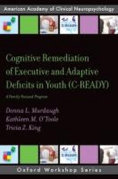 Cognitive Remediation of Executive and Adaptive Deficits in Youth (C-Ready)