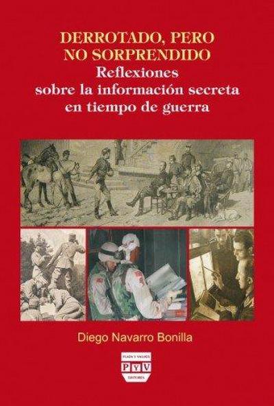 Derrotado, pero no sorprendido : reflexiones sobre la información secreta en tiempo de guerra