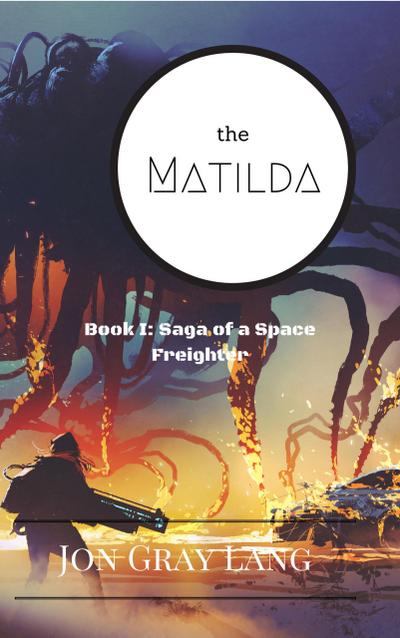 The Matilda (Saga of a Space Freighter, #1)