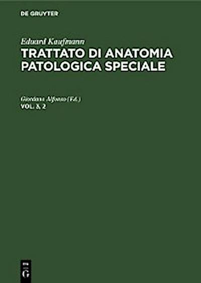 Eduard Kaufmann: Trattato di anatomia patologica speciale. Vol. 3, 2