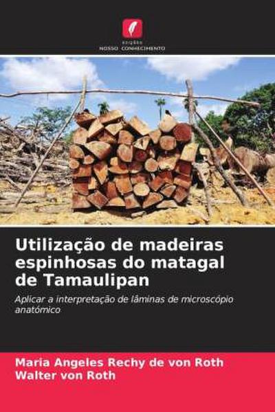 Utilização de madeiras espinhosas do matagal de Tamaulipan
