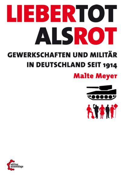 Lieber tot als rot: Gewerkschaften und Militär in Deutschland seit 1914