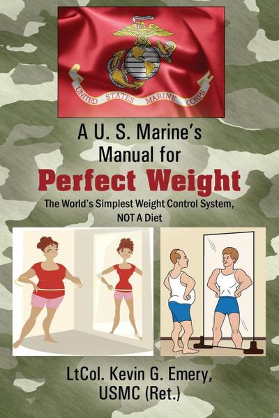 A U S Marine’s Manual for Perfect Weight