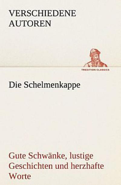 Die Schelmenkappe. Gute Schwänke, lustige Geschichten und herzhafte Worte