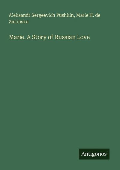 Marie. A Story of Russian Love