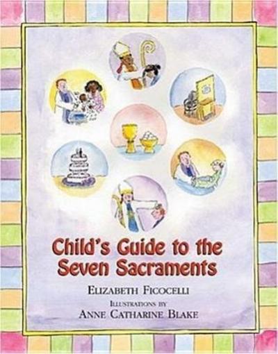 Child’s Guide to the Seven Sacraments