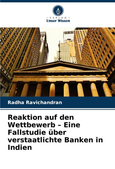 Reaktion auf den Wettbewerb - Eine Fallstudie über verstaatlichte Banken in Indien