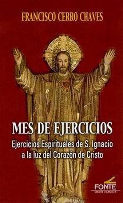 Mes de ejercicios : ejercicios espirituales de San Ignacio a la luz del corazón de Cristo