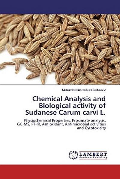 Chemical Analysis and Biological activity of Sudanese Carum carvi L.