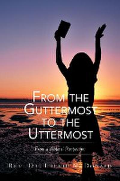 From the Guttermost to the Uttermost