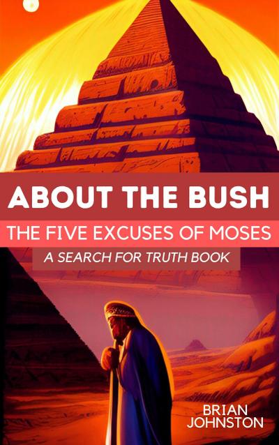 About the Bush: The Five Excuses of Moses (Search For Truth Bible Series)