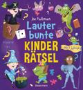 Lauter bunte Kinderrätsel ab 7 Jahren