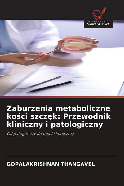 Zaburzenia metaboliczne ko¿ci szcz¿k: Przewodnik kliniczny i patologiczny