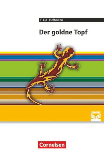 Cornelsen Literathek - Textausgaben - Der goldne Topf: Ein Märchen aus der neuen Zeit - Empfohlen für das 10.-13. Schuljahr - Textausgabe - Text - Erläuterungen - Materialien