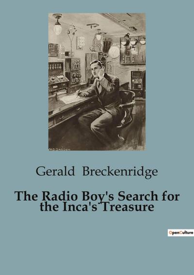 The Radio Boy’s Search for the Inca’s Treasure