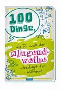 100 Dinge die du nach der Jugendweihe unbedingt tun solltest!