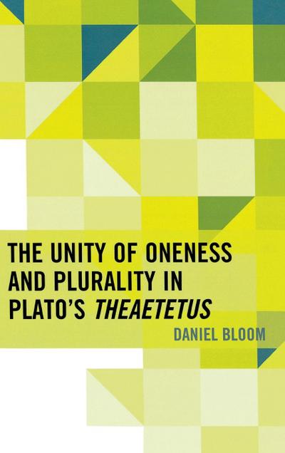 Unity of Oneness and Plurality in Plato’s Theaetetus
