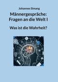 Männergespräche: Fragen an die Welt I