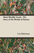 Man’s Worldly Goods - The Story of the Wealth of Nations