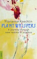 Plant whispers: A journey through new realms of science Florianne Koechlin Author