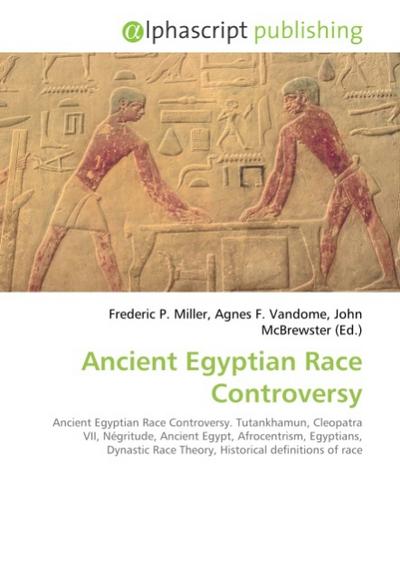 Ancient Egyptian Race Controversy - Frederic P. Miller