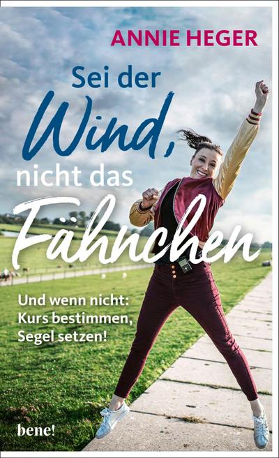 Sei der Wind, nicht das Fähnchen