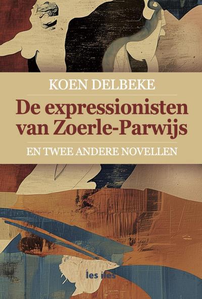 De expressionisten van Zoerle-Parwijs