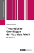 Theoretische Grundlagen der Sozialen Arbeit: Ein Lehrbuch (Studienmodule Soziale Arbeit)