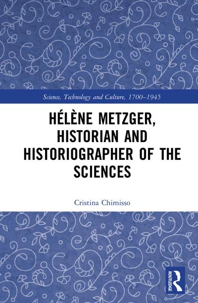 Hélène Metzger, Historian and Historiographer of the Sciences