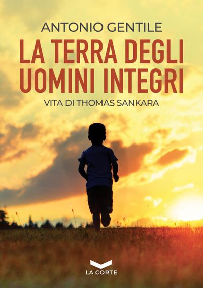 Gentile, A: Terra degli uomini integri. Vita di Thomas Sanka