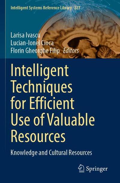 Intelligent Techniques for Efficient Use of Valuable Resources