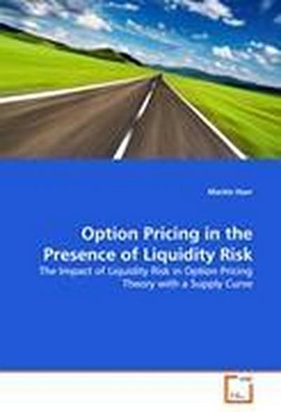 Option Pricing in the Presence of Liquidity Risk