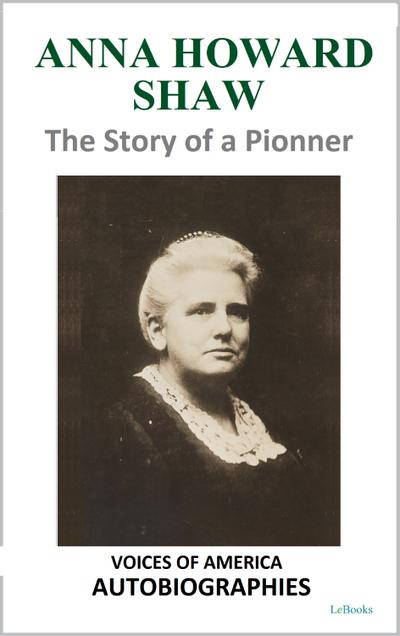Anna Howard Shaw - The Story of a Pioneer