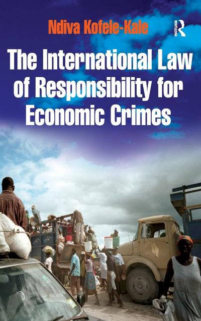 The International Law of Responsibility for Economic Crimes