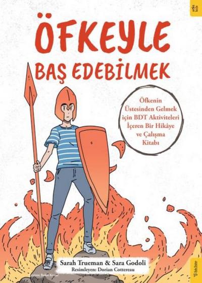 Öfkeyle Bas Edebilmek;Öfkenin Üstesinden Gelmek icin BDT Aktiviteleri Iceren Bir Hikaye ve Calisma Kitabi