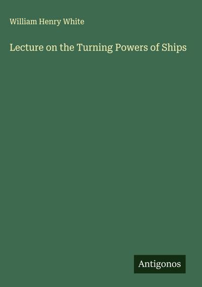 Lecture on the Turning Powers of Ships