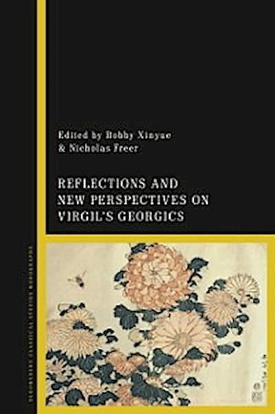Reflections and New Perspectives on Virgil’’s Georgics