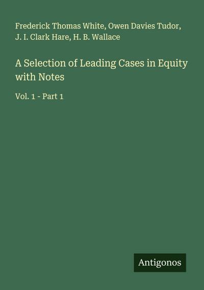 A Selection of Leading Cases in Equity with Notes