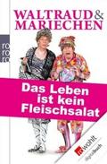 Waltraud & Mariechen: Das Leben ist kein Fleis