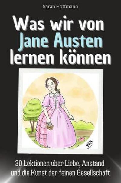 Was wir von Jane Austen lernen können
