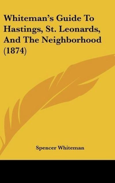 Whiteman’s Guide To Hastings, St. Leonards, And The Neighborhood (1874)