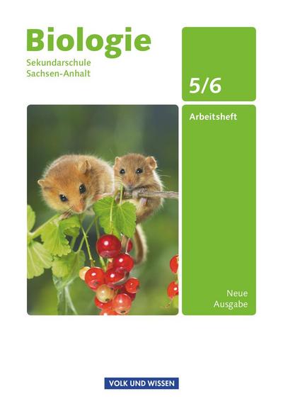 Biologie Ausgabe Volk und Wissen. Sekundarschule Sachsen-Anhalt 5./6. Schuljahr. Arbeitsheft