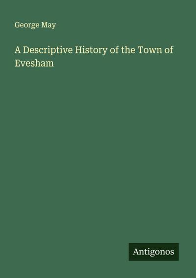 A Descriptive History of the Town of Evesham