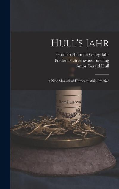 Hull’s Jahr: A New Manual of Homoeopathic Practice