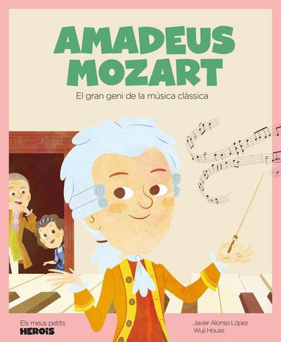 Amadeus Mozart : ell gran geni de la música clàssica