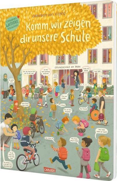 Komm, wir zeigen dir unsere Schule (Constanze von Kitzings Wimmelgeschichten 5)